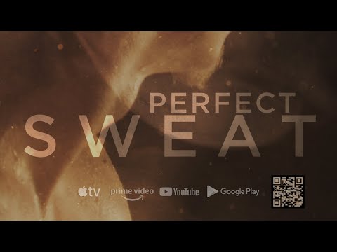 7-Part Documentary Series "Perfect Sweat" Now Available On Demand
